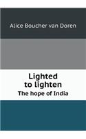 Lighted to Lighten the Hope of India