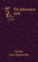 THE DEFENSELESS CHILD