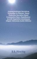 Argumentationes Socraticae Nonnullae in Platone: Simul Dialectica Socratica Simul Grammatica Duce, Expediuntur. Accedit Inquisitio Locutionum Aliquot Atticarum (Latin Edition)