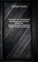 Zeitschrift Fur Vergleichende Sprachforschung Auf Dem Gebiete Der Indogermanischen Sprachen, Volume 30 (German Edition)