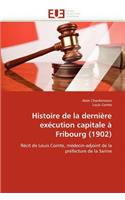 Histoire de la Dernière Exécution Capitale À Fribourg (1902)