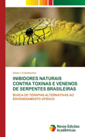 Inibidores Naturais Contra Toxinas E Venenos de Serpentes Brasileiras