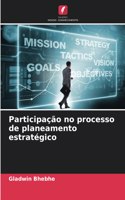 Participação no processo de planeamento estratégico