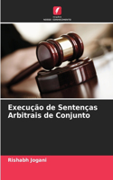 Execução de Sentenças Arbitrais de Conjunto