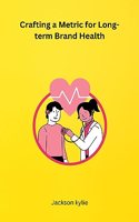 Crafting a Metric for Long-term Brand Health