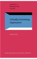 Critically Constituting Organization