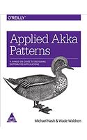 Applied Akka Patterns: A Hands-On Guide to Designing Distributed Applications