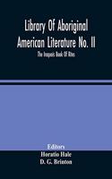 Library Of Aboriginal American Literature No. Ii; The Iroquois Book Of Rites
