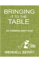 Bringing It To The Table On Farming And Food