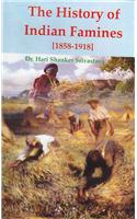 History Of Indian Famines 1858-1918