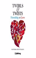 Twirls and Twists : Friendship vs Love