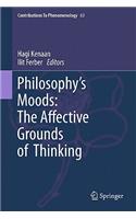 Philosophy's Moods: The Affective Grounds of Thinking