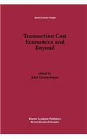 Transaction Cost Economics and Beyond