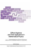 Clifford Algebras and Their Applications in Mathematical Physics