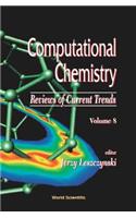 Computational Chemistry: Reviews of Current Trends, Vol. 8