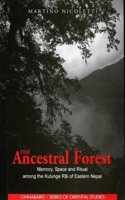 The Ancestral Forest: Memory, Space and Ritual Among the Kulunge Rai of Eastern Nepal
