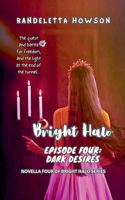 Bright Halo Episode Four: Dark Desires(4 Bright Halo - The Episodes)