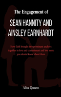 The Engagement of Sean Hannity and Ainsley Earnhardt