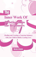 Inner Work of Relationships for Beginners