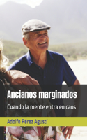 Ancianos marginados: Cuando la mente entra en caos