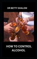 How to Control Alcohol