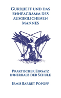 Gurdjieff und das Enneagramm des ausgeglichenen Mannes: Praktischer Einsatz innerhalb der Schule