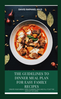 The Guideline To Dinner Meal Plan For Easy Family Recipes