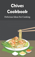Chives Cookbook: Delicious Ideas For Cooking: Ways To Use Chives In Your Cooking