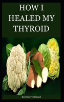 How I Healed My Thyroid