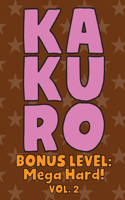 Kakuro Bonus Level: Mega Hard! Vol. 2: Play Kakuro Grid Very Hard Level Number Based Crossword Puzzle Popular Travel Vacation Games Japanese Mathematical Logic Similar 