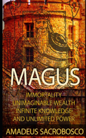 Magus: Immortality, Unimaginable Wealth, Infinite Knowledge, and Unlimited Power