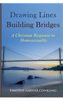 Drawing Lines Building Bridges: A Christian Response to Homosexuality