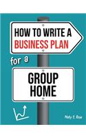 How To Write A Business Plan For A Group Home