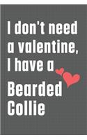 I don't need a valentine, I have a Bearded Collie: For Bearded Collie Dog Fans