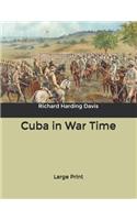 Cuba in War Time: Large Print