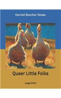 Queer Little Folks: Large Print