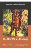 The Red Man's Revenge: A Tale of The Red River Flood: Large Print