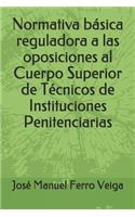 Normativa básica reguladora a las oposiciones al Cuerpo Superior de Técnicos de Instituciones Penitenciarias