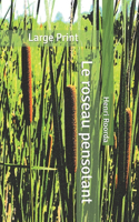 Le roseau pensotant: Large Print