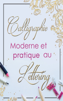 Calligraphie Moderne et Pratique Au Lettering