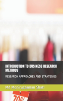 Introduction to Business Research Methods: Research Approaches and Strategies