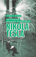 The Inventions, Researches and Writings of Nikola Tesla