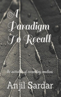 A Paradigm To Recall