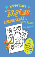 Happy Days Scissor Skills for Cut & Paste Colouring. Ages 3 - 5 Toddlers Preschoolers
