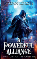 A Powerful Alliance: A LitRPG Adventure (Twilight of The Gods 3)(3 Twilight of the Gods)