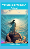 Voyages Spirituels En Orient