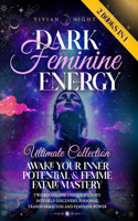 Dark Feminine Energy - Ultimate Collection: "Awake Your Inner Potential" & "Femme Fatale Mastery" two books, one unique journey into self-discovery, personal transformation and feminine power