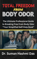 Total Freedom from Body Odor