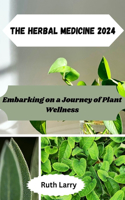 Herbal Medicine 2024: Embarking on a Journey of Plant Wellness