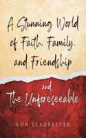 Stunning World of Faith, Family, and Friendship- and The Unforeseeable